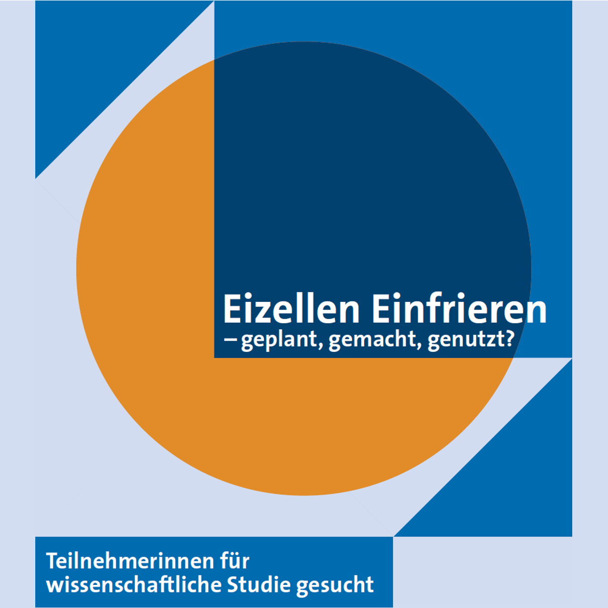 Eizellen einfrieren - geplant, gemacht, genutzt? Teilnehmerinnen für wissenschaftliche Studie gesucht